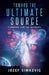 Toward the Ultimate Source: Planning for the Afterlife by Juanzetta Flowers