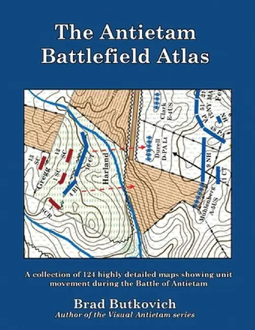 The Antietam Battlefield Atlas by Brad Butkovich