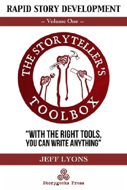 Rapid Story Development: The Storyteller's Toolbox Volume One by Jeff Lyons