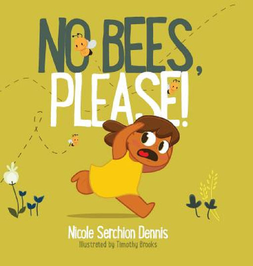 No Bees, PLEASE! by Nicole S. Dennis, Timothy Brooks