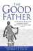 The Good Father: A Revelation of Our Heavenly Father Who Loves Us and Cares For Us by Jeffrey E. Ellis