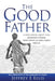 The Good Father: A Revelation of Our Heavenly Father Who Loves Us and Cares For Us by Jeffrey E. Ellis
