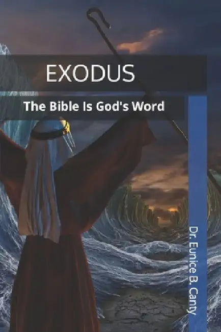 Exodus Book 2: The Bible Is God's Word by Eunice B. Canty