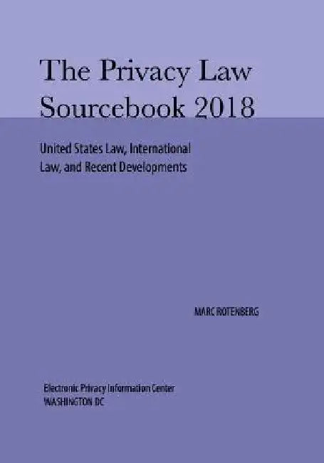 Privacy Law Sourcebook 2018 by Marc Rotenberg
