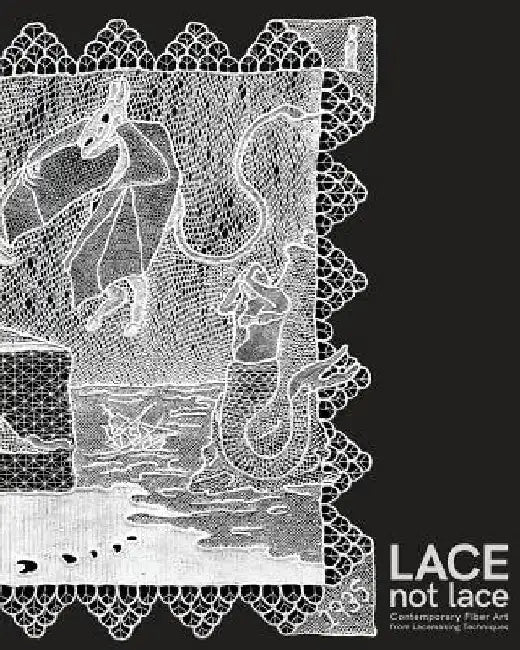 Lace not Lace: Contemporary Fiber Art from Lacemaking Techniques by Kathleen Collins