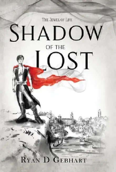 Shadow of the Lost: A Novel in the Jewel of Life Series by Ryan D. Gebhart
