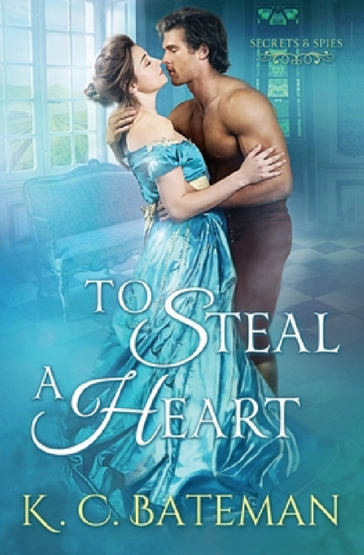 To Steal A Heart by Kate Bateman, K. C. Bateman