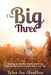 The Big Three: Helping you build powerful and loving relationships with yourself, others, and God by Tyler Joe Stratton