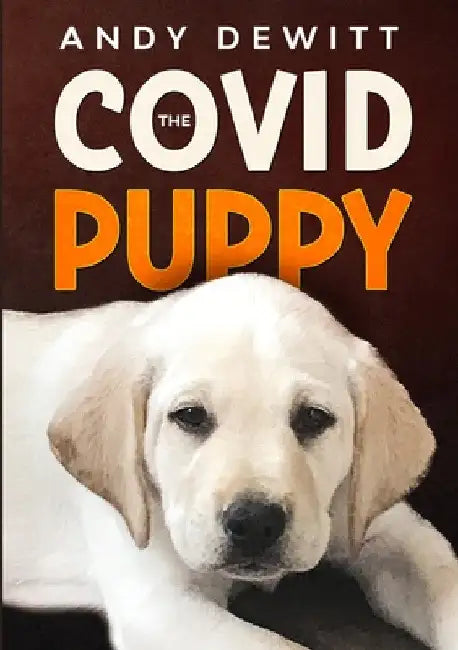The Covid Puppy by Andy DeWitt