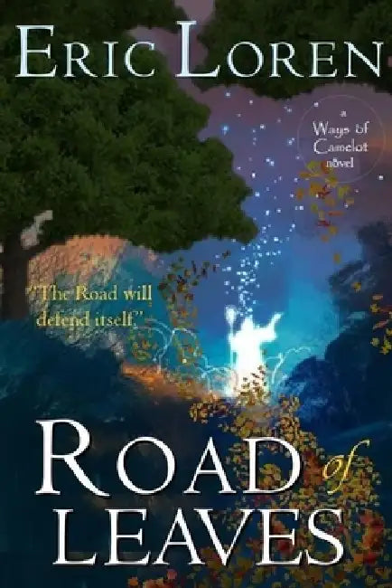 Road of Leaves: YA Arthurian Fantasy by Eric Loren