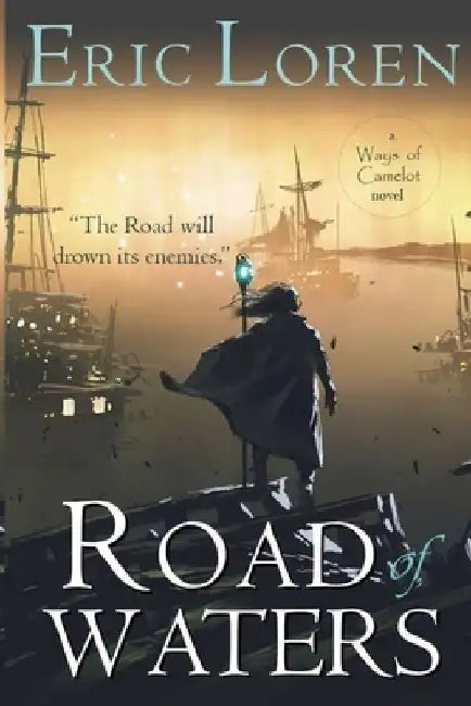 Road of Waters: YA Arthurian Fantasy by Eric Loren