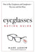 Eyeglasses Buying Guide: How to Buy Eyeglasses and Sunglasses -- Pay Less and Get More by Mark Agnew