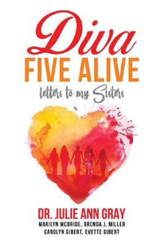 Diva Five Alive: Letters to My Sisters by Julie Ann Gray