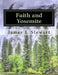 Faith and Yosemite: Fourth Edition by James J. Stewart