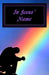 In Jesus' Name by James J. Stewart