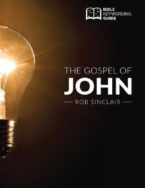 The Gospel of John: Bible Keywording Guide by Rob Sinclair