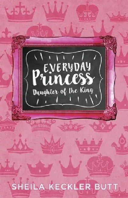 Everyday Princess: Daughter of the King by Butt, Sheila