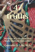 47 Truths: Musings of a Modern-Day Multi-Medium Storyteller; A Playful Exploration of Alchemy and Coherence Through the Transformative Magic of Words. by Gabrielle Angel Dee Lilly M. a.