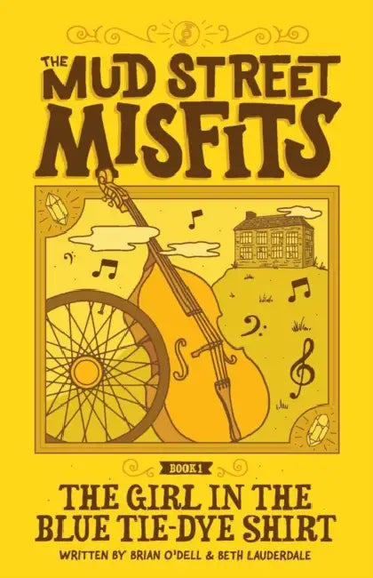 The Girl in the Blue Tie-Dye Shirt: A Mud Street Misfits Adventure by Brian O'Dell, Beth Lauderdale
