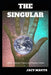 The Singular: When Science Fiction and Reality Collide by Jacy Mautz