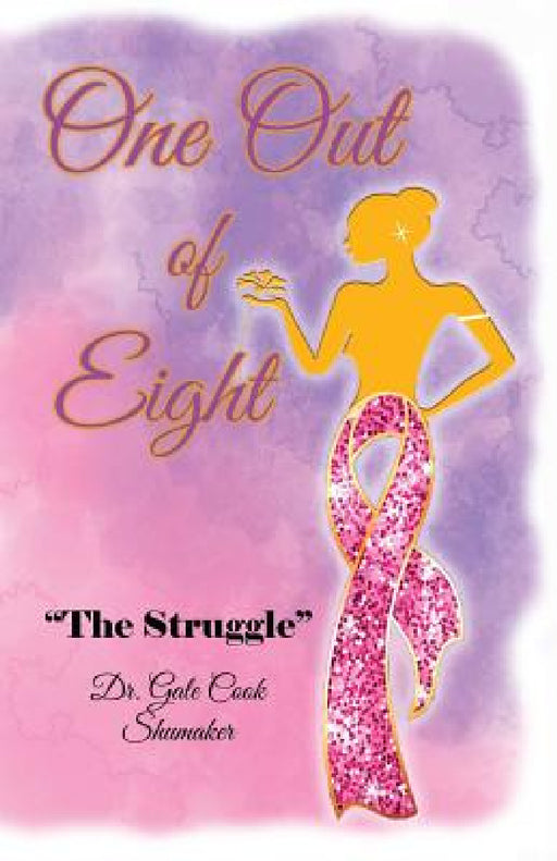 One Out of Eight: The Struggle by Gale Cook-Shumaker