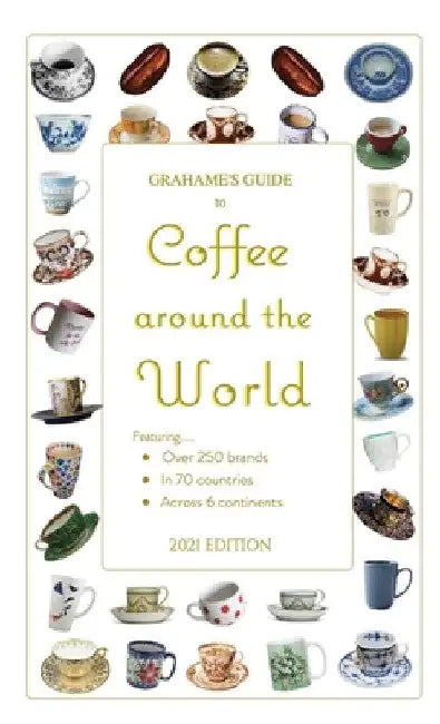 Grahame's Guide to Coffee around the World by Grahame's Guides