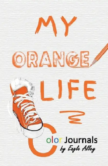 My Orange Life: Color Journals by Charlene P. Kane