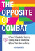 The Opposite of COMBAT: A Parents' Guide for Teaching Siblings How to Collaborate and Solve Their Own Conflicts by Susan North