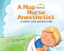 A Nap with a Nurse Anesthetist: A Race Car Adventure by Trish Labieniec, Angie Jones