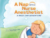 A Nap with a Nurse Anesthetist: A Race Car Adventure by Trish Labieniec, Angie Jones