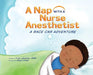 A Nap with a Nurse Anesthetist: A Race Car Adventure by Trish Labieniec
