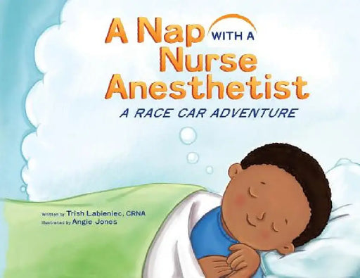 A Nap with a Nurse Anesthetist: A Race Car Adventure by Trish Labieniec