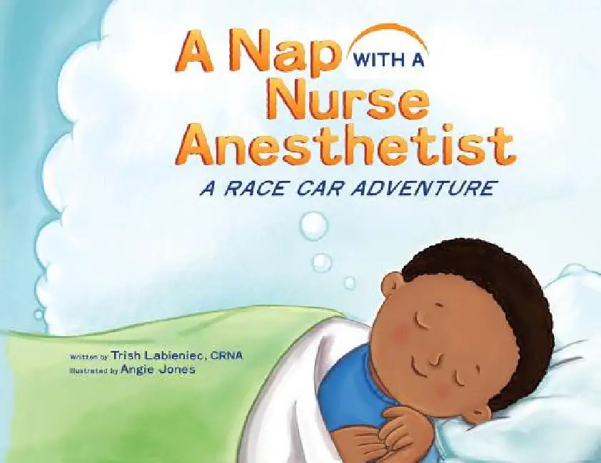 A Nap with a Nurse Anesthetist: A Race Car Adventure by Trish Labieniec