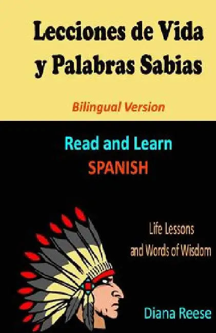 Lecciones de Vida y Palabras Sabias: Bilingual Version by Reese, Diana