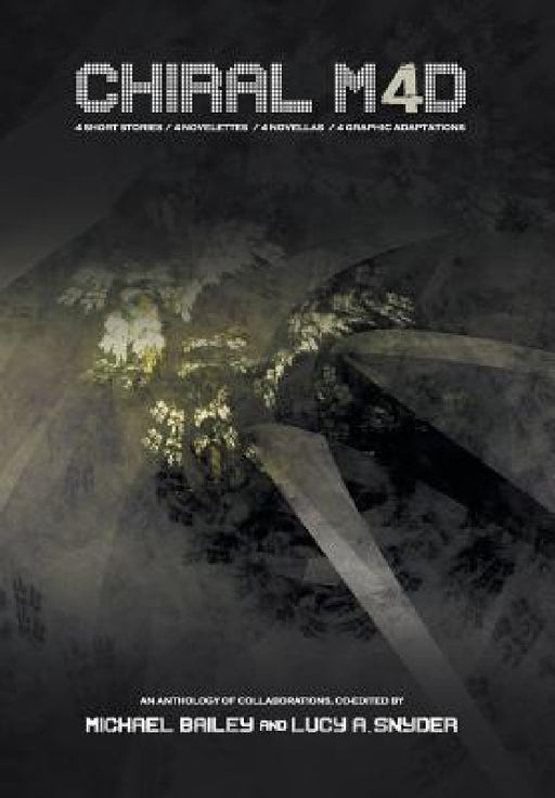 Chiral Mad 4: An Anthology of Collaborations by Michael Bailey, Lucy A. Snyder, F. Paul Wilson