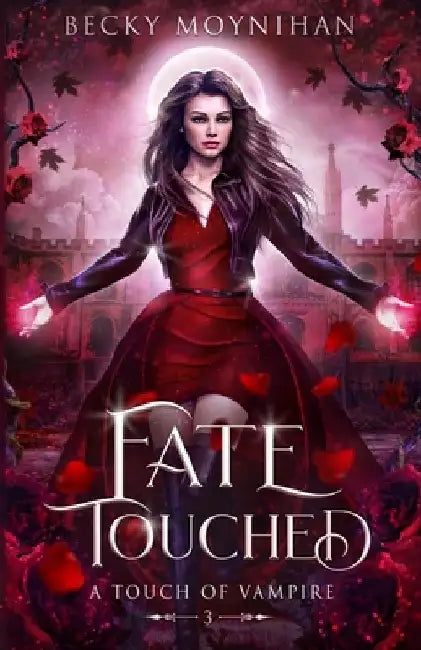 Fate Touched: A Paranormal Vampire Romance by Becky Moynihan