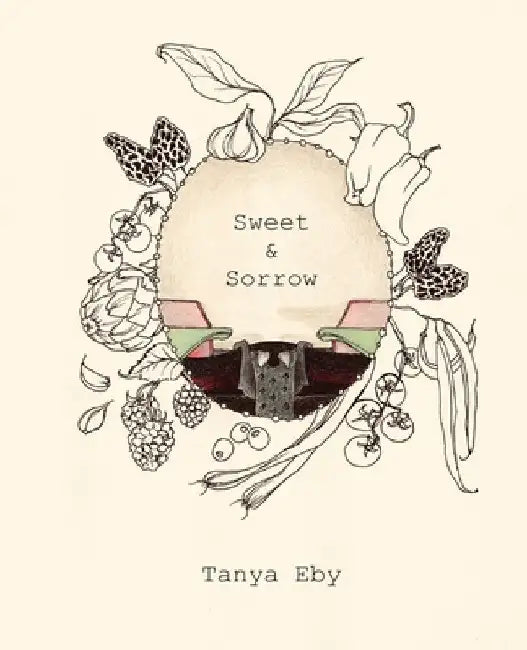 Sweet & Sorrow by Tanya Eby