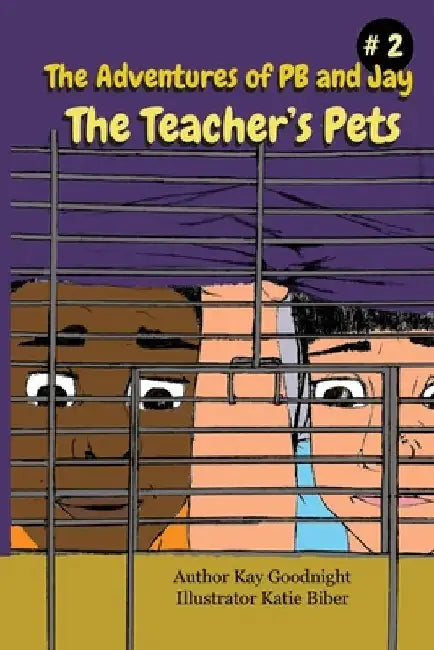 The Adventures of PB and Jay: The Teacher's Pets by Kay Goodnight