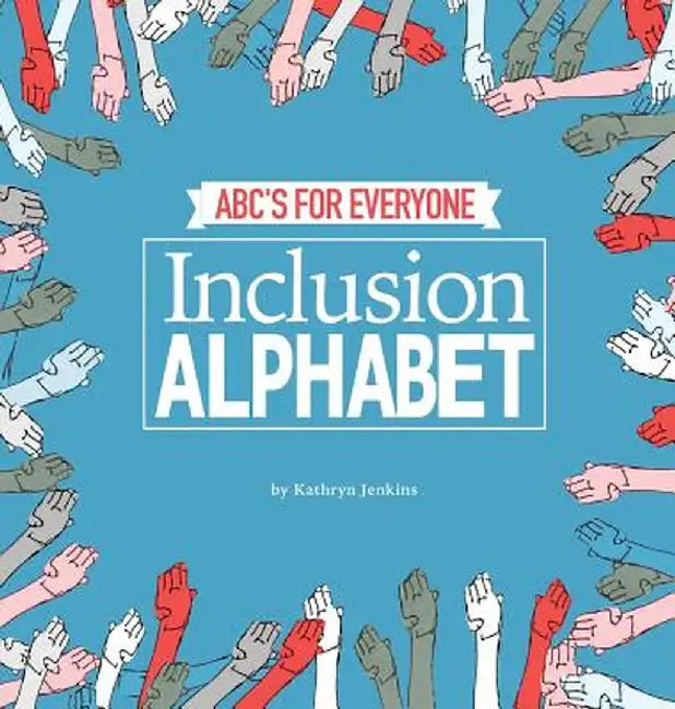 Inclusion Alphabet: Abc's for Everyone by Kathryn Jenkins