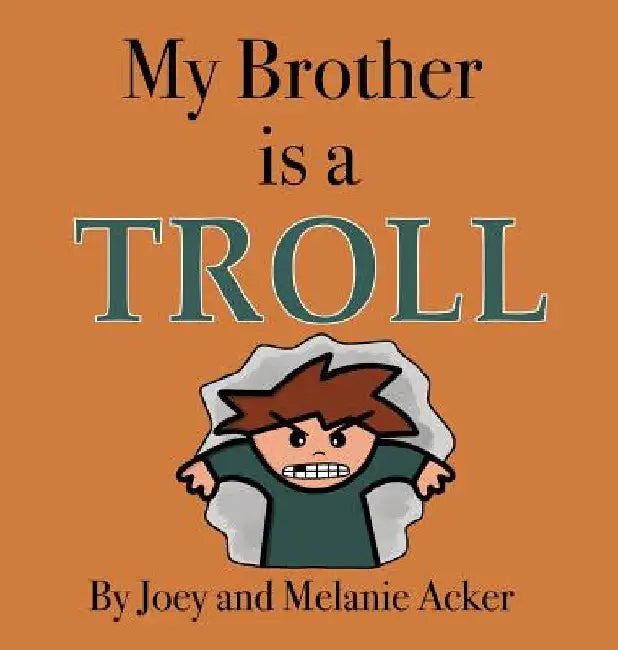 My Brother is a Troll by Joey Acker