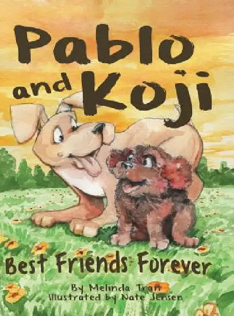 Pablo and Koji Best Friends Forever by Melinda M. Tran