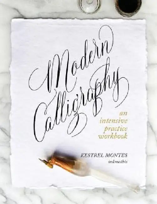 Modern Calligraphy: An Intensive Practice Workbook by Kestrel Montes
