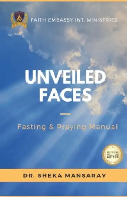 Unveiled Faces: Fasting & Praying Manual by Sheka Mansaray