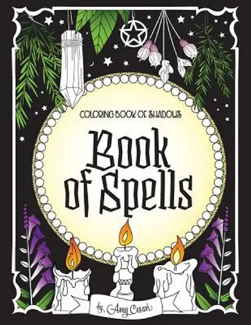Coloring Book of Shadows: Book of Spells by Amy Cesari