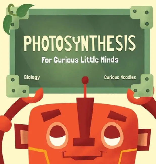 Photosynthesis: For Curious Little Minds by Curious Noodles