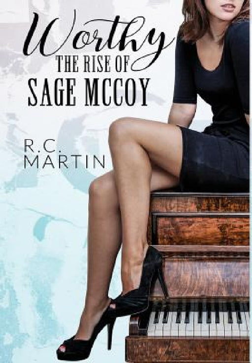 Worthy: The Rise of Sage McCoy by R. C. Martin, Cassy Roop