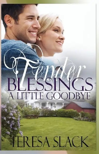 A Little Goodbye: A Contemporary Christian Novel by Teresa Slack