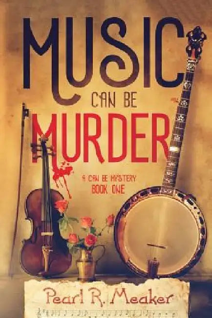 Music can be Murder by Pearl R Meaker
