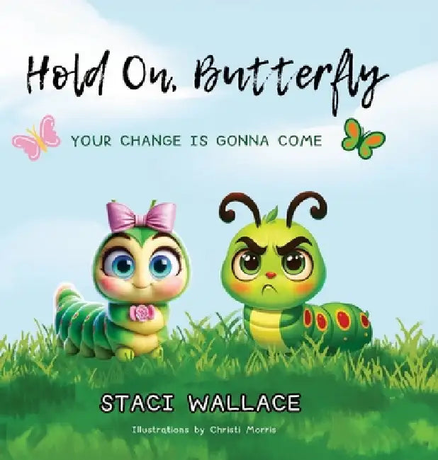 Hold On, Butterfly by Staci Wallace, Christi Morris