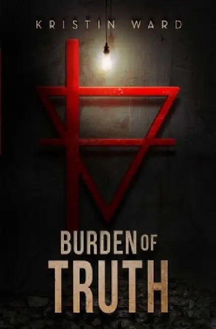 Burden of Truth: Sequel to After the Green Withered by Kristin Ward